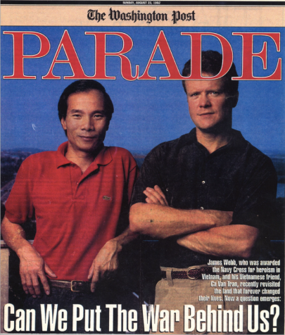 Sunday, August 23, 1992 The Washington Post Parade  James Webb, who was awarded the Navy Cross for heroism in Vietnam, and his Vietnamese friend, Ca Van Tran, recently revisited the land that forever changed their lives. Now a question emerges: Can we put the war behind us?